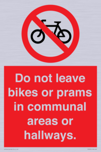 Do not leave bikes or prams in communal areas or hallways. 